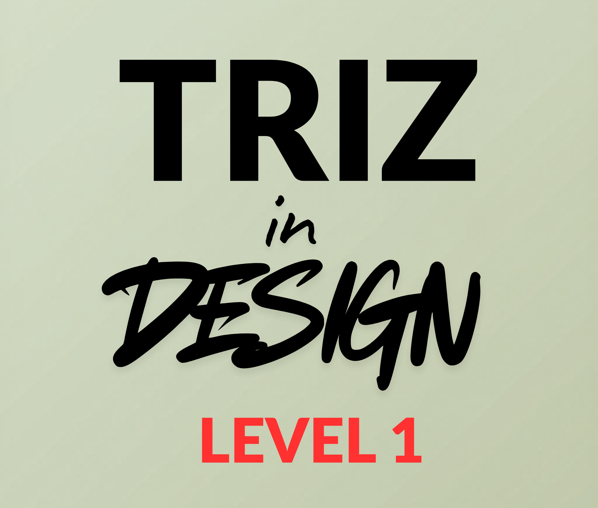 TRIZ in Design Level 1